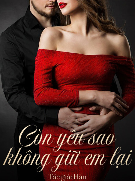 Còn Yêu Sao Không Giữ Em Lại?