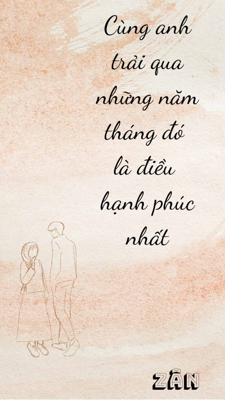 Cùng Anh Trải Qua Những Năm Tháng Đó Là Điều Hạnh Phúc Nhất