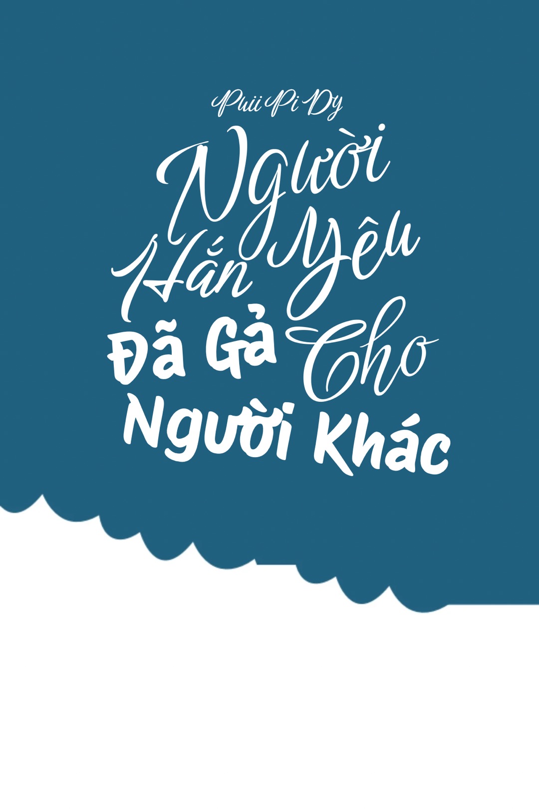 Người Hắn Yêu Đã Gả Cho Người Khác.